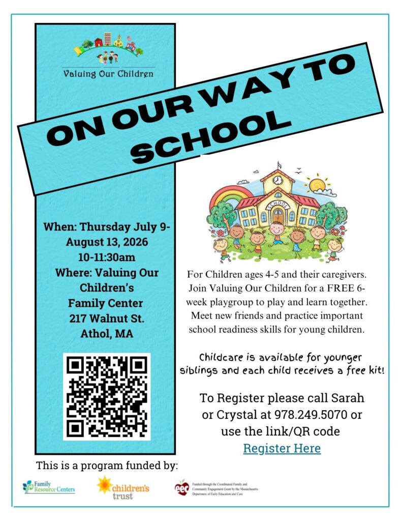 Teal flyer with the Valuing Our Children logo and an illustration of a school with children playing outside. Text reads "On Our Way to School." Thursdays, July 9 through August 13, 2026, 10-11:30am, at Valuing Our Children's Family Center, 217 Walnut St, Athol, MA. Free 6-week playgroup for children ages 4-5 and their caregivers to practice school readiness skills. Childcare available for younger siblings and each child receives a free kit. Contact Sarah or Crystal at 978-249-5070 to register, or use the QR code. Family Resource Centers, Children's Trust, and Coordinated Family and Community Engagement Grant logos included.