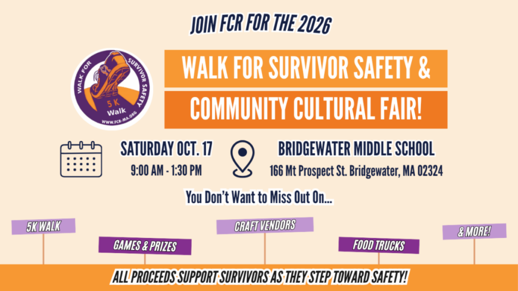 Flyer for FCR's 2026 Walk for Survivor Safety & Community Cultural Fair, Saturday, October 17, 9:00am-1:30pm, at Bridgewater Middle School, Bridgewater, MA. Event highlights include a 5K walk, games and prizes, craft vendors, and food trucks. All proceeds support survivors.